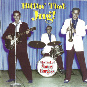 Sonny Burgess : Hittin' That Jug! The Best Of Sonny Burgess (CD, Comp)