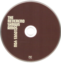 Load image into Gallery viewer, The Reverend Shawn Amos* : Loves You (CD)
