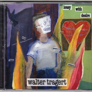 Walter Tragert : Lousy With Desire (CD, Album)