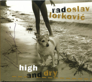 Radoslav Lorković : High And Dry (CD, Album)