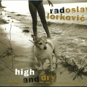 Radoslav Lorković : High And Dry (CD, Album)