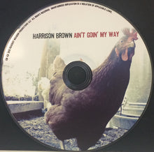 Load image into Gallery viewer, Harrison Brown : Ain&#39;t Goin&#39; My Way (CD, Album)
