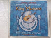 Load image into Gallery viewer, Don Dixon, Bland Simpson &amp; Jim Wann : King Mackerel &amp; The Blues Are Running (Songs And Stories Of The Carolina Coast) (CD, Album)
