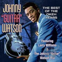 Johnny "Guitar" Watson* Featuring Larry Williams (3) & The Johnny "Guitar" Watson Trio* : The Best Of The Okeh Years (CD, Album)