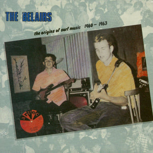 The Belairs : The Origins of Surf Music 1960-1963 (CD, Comp)
