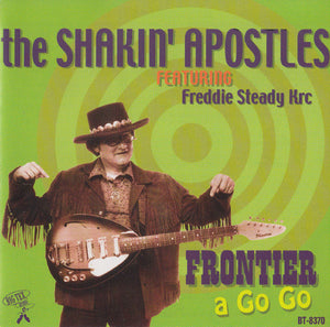 The Shakin' Apostles* Featuring Freddy Steady Krc* : Frontier A Go Go (CD, Album)