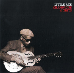 Little Axe : Champagne & Grits (CD, Album, Dig)
