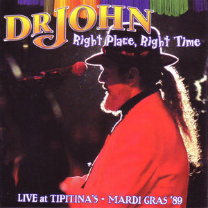 Dr. John : Right Place, Right Time (Live At Tipitina's - Mardi Gras '89) (CD, Album)