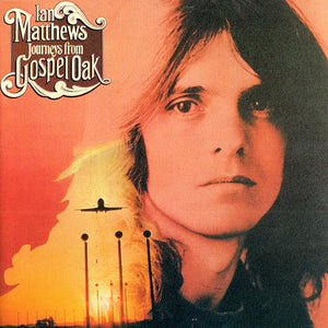 Ian Matthews* : Journeys From Gospel Oak (CD, Album, RE)