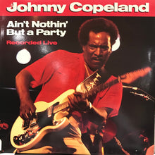 Load image into Gallery viewer, Johnny Copeland : Ain't Nothin' But A Party (LP)
