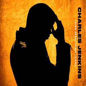 Charles Jenkins (2) : Think About These Things (CD, Album)