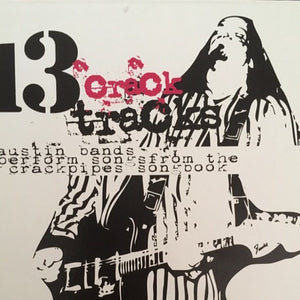 Various : 13 Crack Tracks (Austin Bands Perform Songs From The Crackpipes Songbook) (CD, Album)