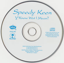 Load image into Gallery viewer, Speedy Keen* : Y'Know Wot I Mean? (CD, Album, RE, RM)
