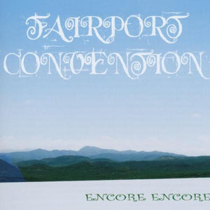Fairport Convention : Encore Encore (CD, Album, RE)