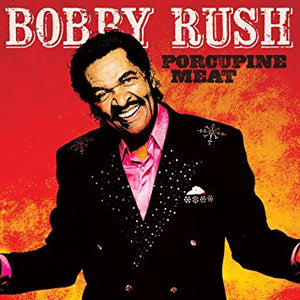 Bobby Rush : Porcupine Meat (CD, Album)
