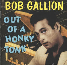 Load image into Gallery viewer, Bob Gallion : Out Of A Honky Tonk (CD, Comp)
