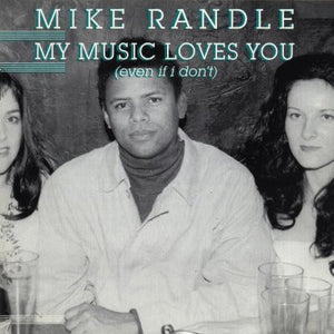 Mike Randle : My Music Loves You (Even If I Don't) (CD, Album)