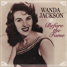 Load image into Gallery viewer, Wanda Jackson : Before The Fame (CD, Comp)
