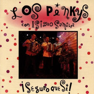 Los Pinkys Con Isidro Samilpa : ¡Seguro Que Si! (CD, Album)
