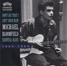 Load image into Gallery viewer, Michael Bloomfield* : Don't Say That I Ain't Your Man! Essential Blues 1964-1969 (CD, Comp, RP)
