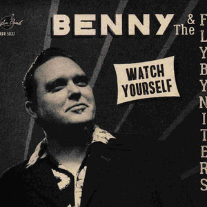 Benny And The Fly-By-Niters : Watch Yourself (CD, Album)