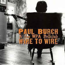 Paul Burch & The WPA Ballclub : Wire To Wire (CD, Album)