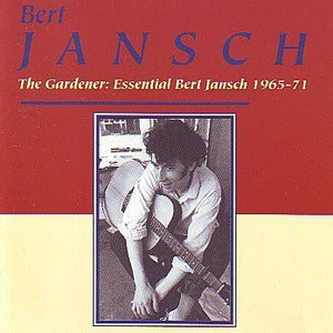 Bert Jansch : The Gardener : Essential Bert Jansch 1965-71 (CD, Comp)