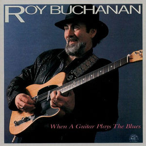 Roy Buchanan : When A Guitar Plays The Blues (CD, Album)