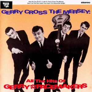 Gerry And The Pacemakers* : Gerry Cross The Mersey (All The Hits Of Gerry And The Pacemakers) (CD, Album, Comp, Mono, RM)