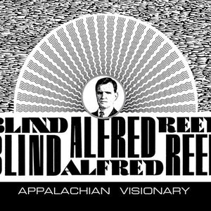 Blind Alfred Reed : Appalachian Visionary (CD, Comp)