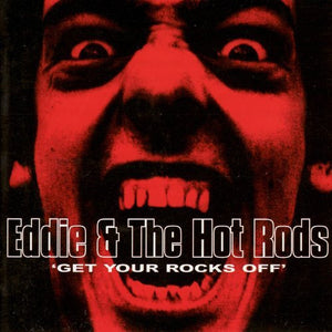 Eddie & The Hot Rods* : Get Your Rocks Off (CD, Album, RE)