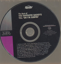Load image into Gallery viewer, The Fantastic Baggys : The Best Of The Fantastic Baggys - Tell 'Em I'm Surfin' (CD, Album, RE)
