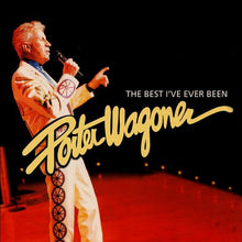 Load image into Gallery viewer, Porter Wagoner : The Best I&#39;ve Ever Been (CD, Album)
