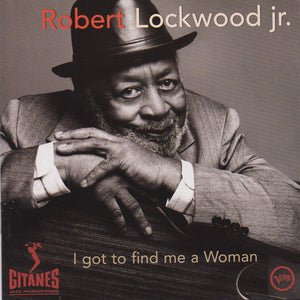 Robert Lockwood Jr. : I Got To Find Me A Woman (CD, Album)
