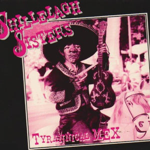 the album cover for Shillelagh Sisters - Tyrannical Mex