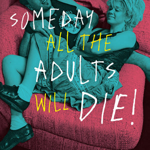 Someday All The Adults Will Die! (Book)