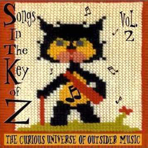 Various : Songs In The Key Of Z Vol. 2: The Curious Universe Of Outsider Music (CDr, Comp, Promo)