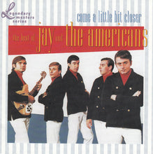 Load image into Gallery viewer, Jay And The Americans* : Come A Little Bit Closer: The Best Of Jay And The Americans (CD, Comp, Club, RM)
