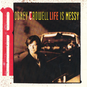 Rodney Crowell : Life Is Messy (CD, Album, Son)