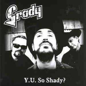 Grady (4) : Y. U. So Shady? (CD, Album)