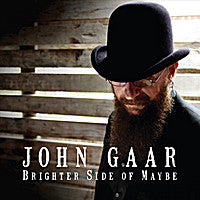 John Gaar : Brighter Side Of Maybe (CD, Album)