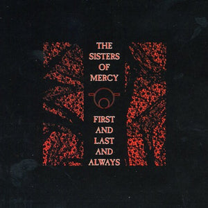 the album cover for The Sisters Of Mercy - First & Last & Always [Import]