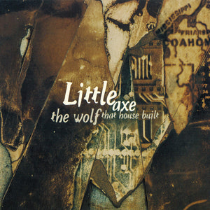 Little Axe : The Wolf That House Built (CD, Album)