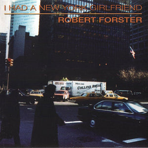 Robert Forster : I Had A New York Girlfriend (CD, Album)