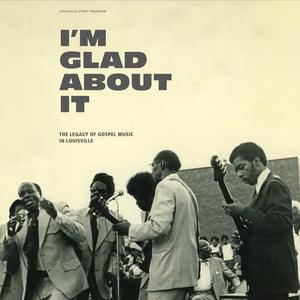 Various - I'm Glad About It: The Legacy Of Gospel Music In Louisville (Vinyl)