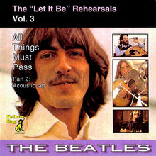 Load image into Gallery viewer, The Beatles – The &quot;Let It Be&quot; Rehearsals, Vol. 3 - All Things Must Pass (Part 2: Acoustic Set)
