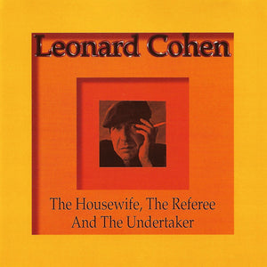 Leonard Cohen – The Housewife, The Referee And The Undertaker (CD)
