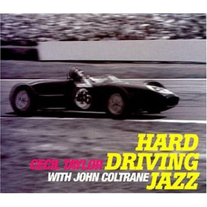 Cecil Taylor With John Coltrane – Hard Driving Jazz (CD)