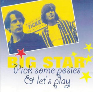 Big Star – Pick Some Posies & Let's Play (CD)