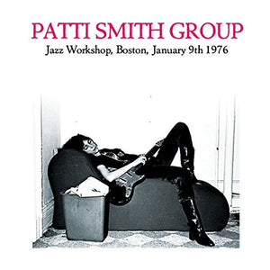 Patti Smith Group – Jazz Workshop, Boston, January 9th 1976 (CD)
